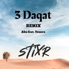 3 Daqat (Stixr Remix) Extended - Abu x Yousra x Stixr