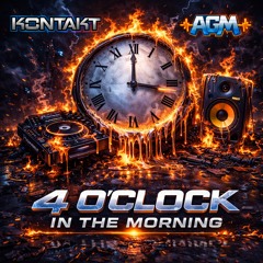 AGM & KONTAKT - 4 Oclock in the morning