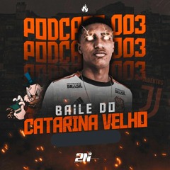 PODCAST 003 BAILE DO CATARINA VELHO #RLKDOF1