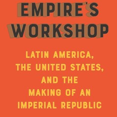 ⚡Audiobook🔥 Empire's Workshop (Updated and Expanded Edition): Latin America, the United States,