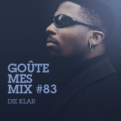 Goûte Mes Mix #83 : DIE KLAR