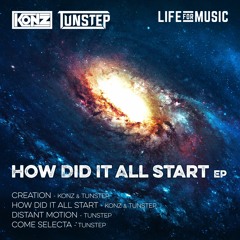 KONZ & TUNSTEP - HOW DID IT ALL START EP - LIFE FOR MUSIC - PROMO AUDIO