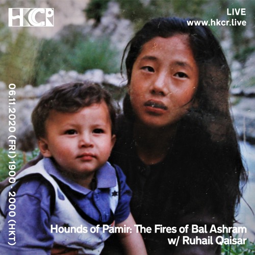 The Hounds of Pamir: The Fires of Bal Ashram w/ Ruhail Qaisar - 06/11/2020