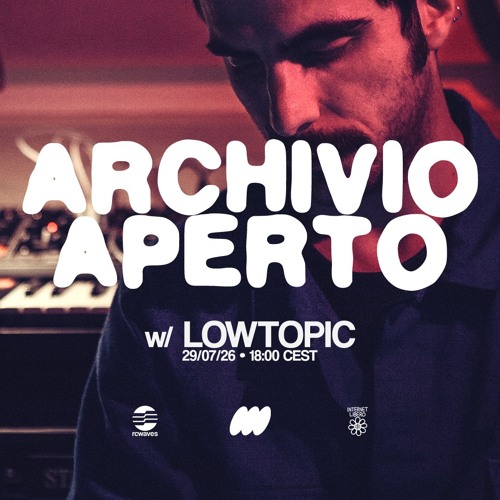 RC Waves - Archivio Aperto 08 w/ LOWTOPIC