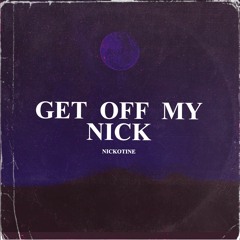 Get Off My Nick