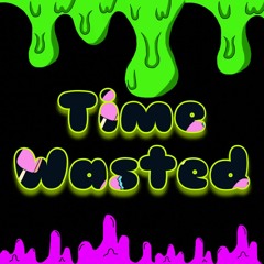 Time Wasted {Prod. WAVY SZN  + hayshun + crater}