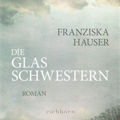 "Die Glasschwestern" von Franziska Hauser / 5