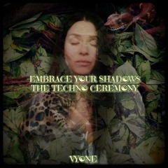 Embrace Your Shadows - The Techno Ceremony #01