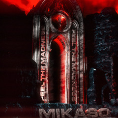 FREE DL|MIKASO - FEEL THE MADNESS