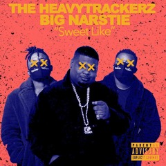 The Heavytrackerz & Big Narstie - Sweet Like