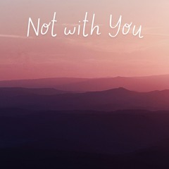 Not with You
