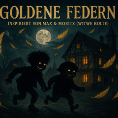 Goldene Federn – Inspiriert von Max & Moritz (Witwe Bolte)