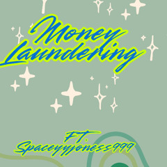 Money Laundering ft SpaceyyJoness999