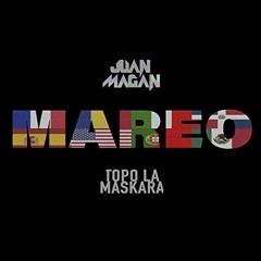 Juan Magán, Topo La Maskara - Mareo ( Jose Tena Latin House & Mambo Remix 2022)