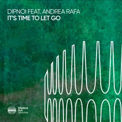 DIPNOI Feat. Andrea Rafa - It's Time To Let Go
