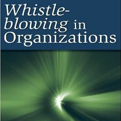 Download??[PDF]?? Whistle-Blowing in Organizations (LEA's Organization and Management Series) Ebooks