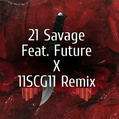 21 Savage Ft. Future - X (11SCG11 Remix)