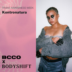 BCCO Mix Series: 718: Kontronatura | BCCO x BODYSHIFT for Trans Awareness Week 2025