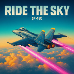 “Ride the Sky (F-18)”
