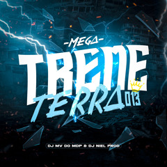 MEGA TREMETERRA 013 [ DJ MV DO MDP & NIEL PROD ]