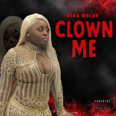 Clown Me- Mika Mulah (Prod. By ZachOnTheTrack X Baby Breeze)
