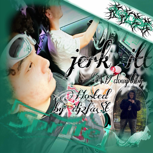 [DJ2FA$T] 𝓙𝓮𝓻𝓴 𝓲𝓽𝓽 𝔀 / 𝓼0𝓷𝓲𝓬𝓬 & 𝓭𝓸𝓾𝓰𝓱𝓫𝓸𝔂 prod. s0nicc  *2k23*