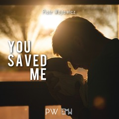 You Saved Me