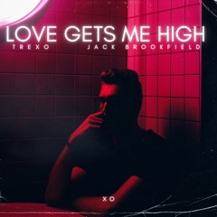 Love Gets Me High - Jack Brookfield & TREXO (feat. R4V3RS)