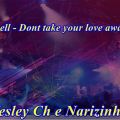 Ray Guell - Dont Take Your Love Away 2021 Djs Wesley Ch E Narizinho