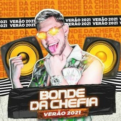 BONDE DA CHEFIA 2021 -MÉDIO PRA PAREDÃO | VERÃO 2021 (ARROCHADEIRA 2021) BREGADEIRA 2021!