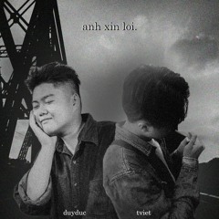 Anh xin lỗi - duyduc ft. tviet