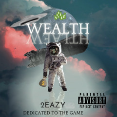 WEALTH - 2EAZY