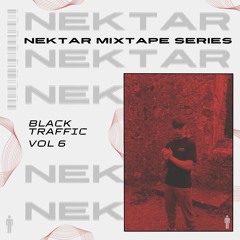 Nektar Mixtapes - Volume 006 - Black Traffic