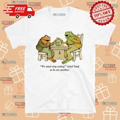 Frog And Toad We Must Stop Eating Cried Toad As He Ate Another Shirt