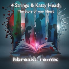 hbreakz remix - 4 Strings & Katty Heath - The Story of your Heart