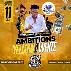 09/11/21 FIYAFEELINGS APPRECIATION PARTY (AMBITION)YELLOW & WHITE(PROMO AUDIO)