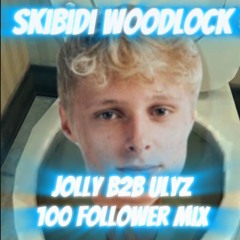 Skibidi Woodlock | Jolly B2B UlyZ 100 Follower Mix