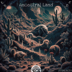 (PSYNOBODY) Ancestral Land 157