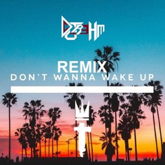 Don't Wanna Wake Up Remix