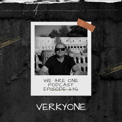 We Are One Podcast Episode 236 - Verkyone