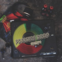 Pressure Drop [Mixtape]