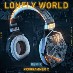K391 & Victor Crone - Lonely World (PROGRAMMER X Remix)