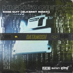 HIGHSOCIETY - Rage Quit (BLKBRST Remix)