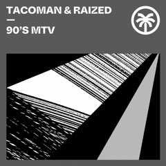 TacoMan, Raized - 90's Mtv - OriginalMix