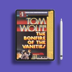 The Bonfire of the Vanities by Tom Wolfe. Liberated Literature [PDF]