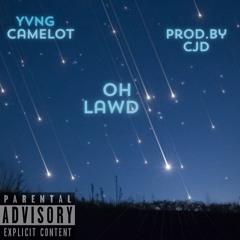 oh lawd- Yvng Camelot prod.by Cjd