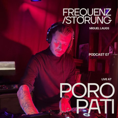 07 FREQUENZSTÖRUNG // Miguel Laugs Live at Poropati Berlin October '25 (TECHNO SET)