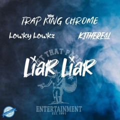 Trap King Chrome X Lowky Lowkz X K1 The Real Liar Liar (GTP Ent)
