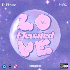 Elevated Love Vol. 1 | Dj Elevate
