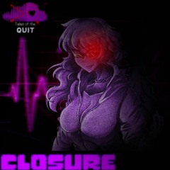 Tales Of The Q.U.I.T. - CLOSURE [Remastered]